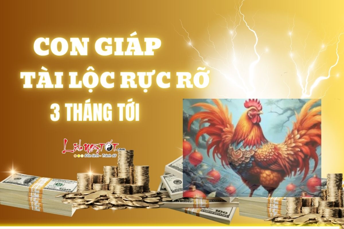 Con giap tai loc ruc ro nhat 3 thang toi